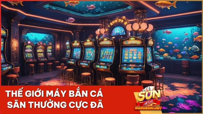 The Gioi May Ban Ca San Thuong Cuc Da 2 - Trải nghiệm thế giới máy bắn cá Sunwin sống động và hấp dẫn