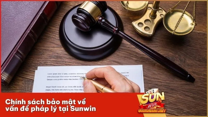 Chính sách bảo mật về vấn đề pháp lý tại Sunwin