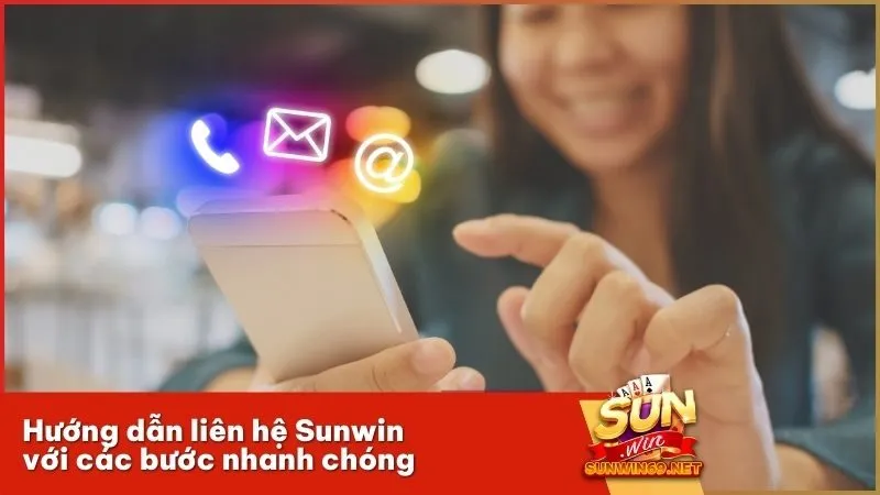 Hướng dẫn liên hệ Sunwin với các bước nhanh chóng