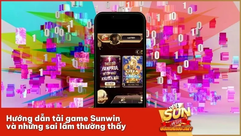 Hướng dẫn tải game Sunwin và những sai lầm thường thấy