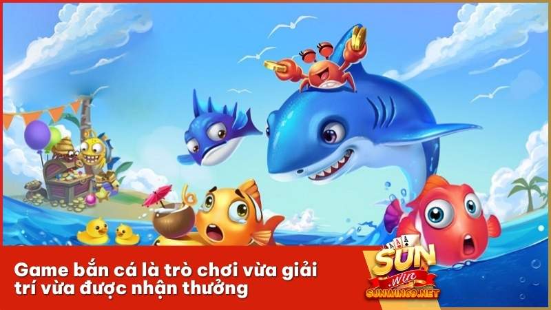 Game bắn cá là trò chơi vừa giải trí vừa được nhận thưởng