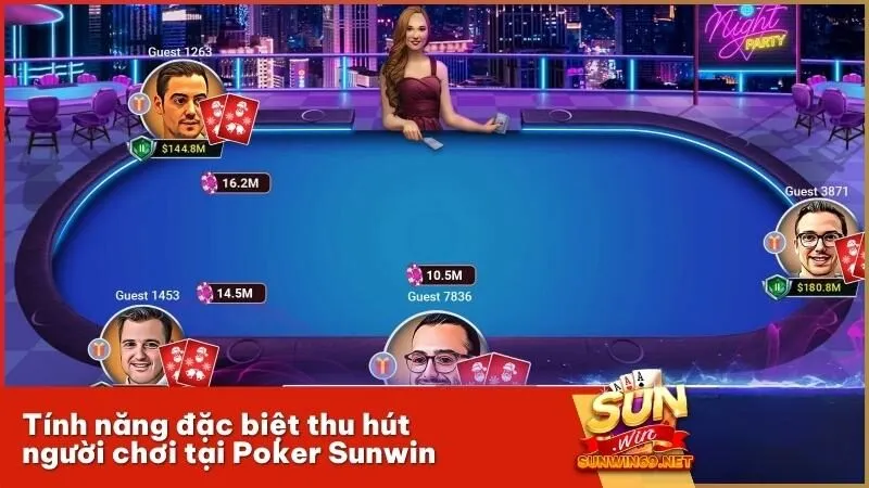 Tính năng đặc biệt thu hút người chơi tại Poker Sunwin